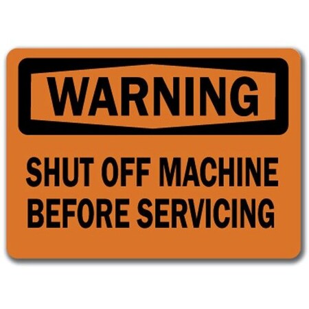 Signmission Warning-Shut Off Machine Before Servicing-10in x 14in OSHA, WS-Shut Off Machine Before Servicing WS-Shut Off Machine Before Servicing